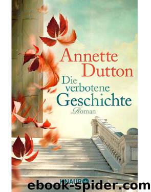 Die verbotene Geschichte: Roman (German Edition) by Dutton Annette