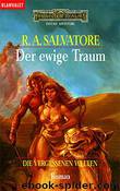 Die vergessenen Welten 06 - Der ewige Traum by R. A. Salvatore