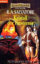 Die vergessenen Welten 11 - Kristall der Finsternis by R. A. Salvatore