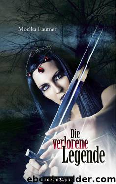 Die verlorene Legende (German Edition) by Lautner Monika