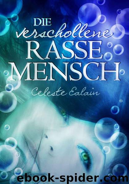 Die verschollene Rasse Mensch by Celeste Ealain