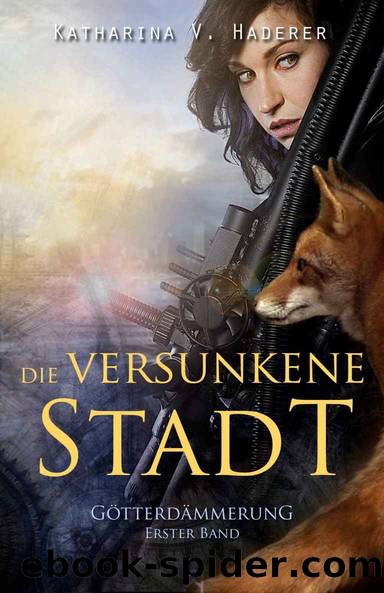 Die versunkene Stadt (GÃ¶tterdÃ¤mmerung 1) by Katharina V. Haderer