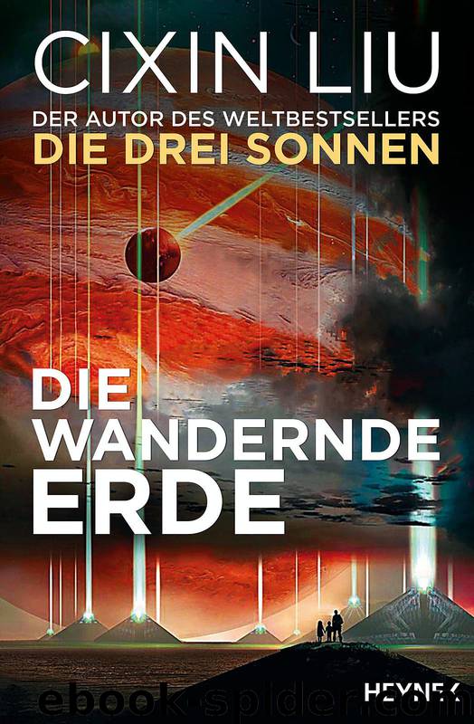 Die wandernde Erde by Cixin Liu