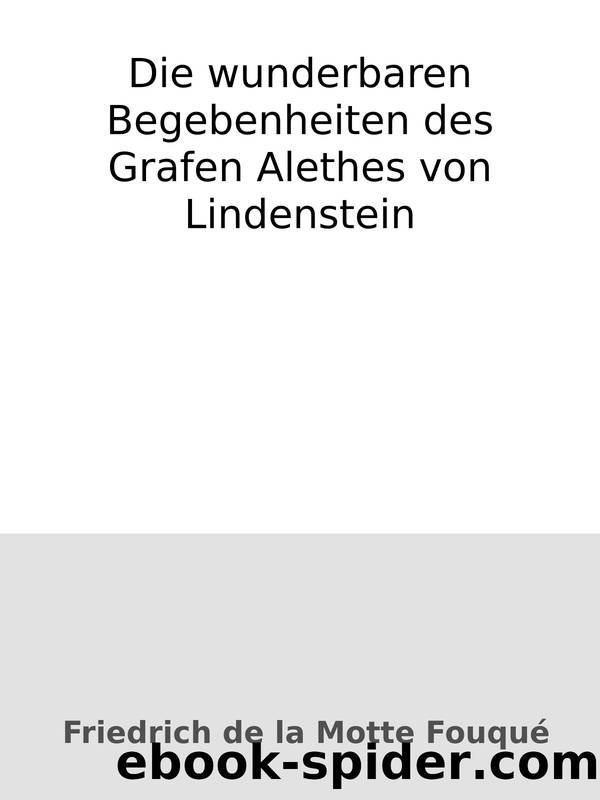 Die wunderbaren Begebenheiten des Grafen Alethes von Lindenstein by Friedrich de la Motte Fouqué