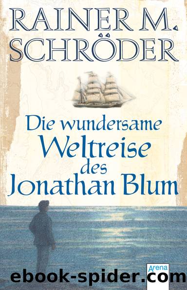 Die wundersame Weltreise des Jonathan Blum by Rainer M. Schröder