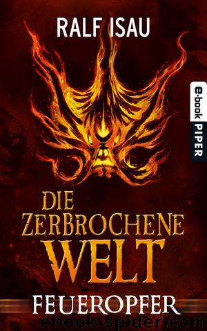 Die zerbrochene Welt - Feueropfer by Ralf Isau