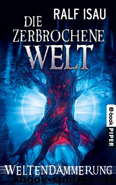 Die zerbrochene Welt 03 - Weltendämmerung by Isau Ralf