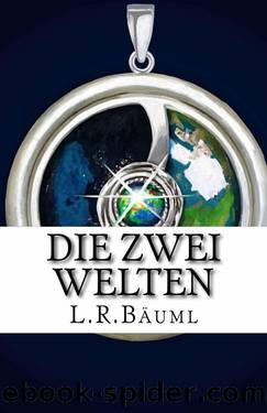 Die zwei Welten: Ein Fantasy-Roman (German Edition) by Bäuml L