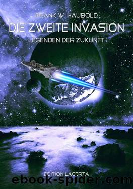 Die zweite Invasion - Legenden der Zukunft (German Edition) by Haubold Frank W