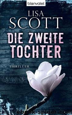 Die zweite Tochter: Thriller (German Edition) by Scott Lisa