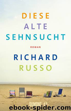 Diese alte Sehnsucht Roman by Richard Russo