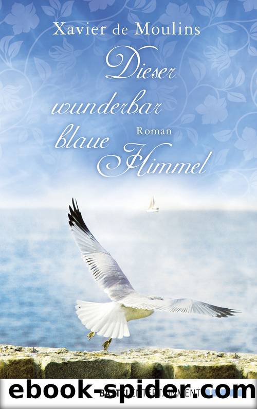 Dieser wunderbar blaue Himmel by Moulins Xavier de