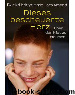 Dieses bescheuerte Herz: Über den Mut zu träumen (German Edition) by Amend Lars & Meyer Daniel