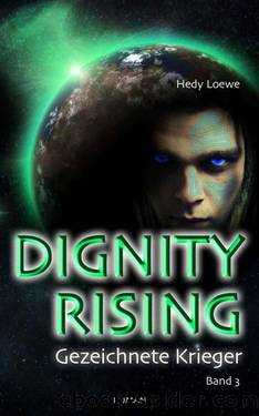 Dignity Rising - Gezeichnete Krieger: Band 3 der Space-Fantasy-Serie (German Edition) by Hedy Loewe