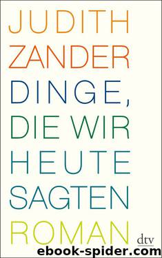 Dinge, die wir heute sagten - Roman by dtv