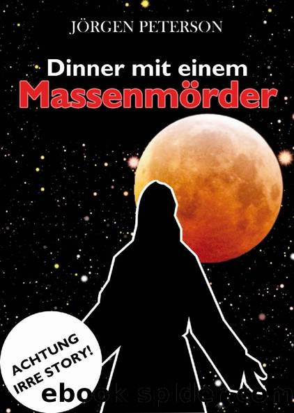 Dinner mit einem Massenmörder (German Edition) by Jörgen Peterson