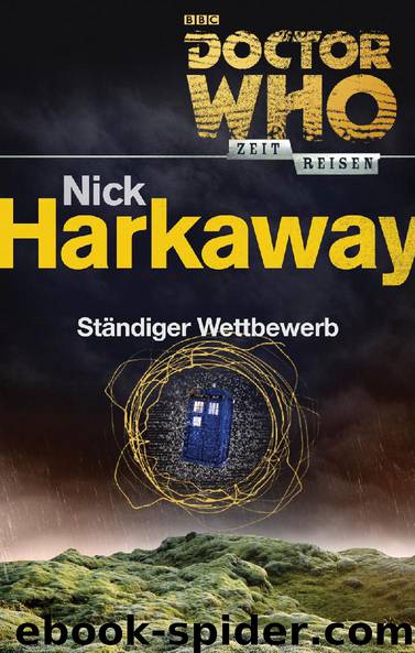 Doctor Who - Zeitreisen 3: Ständiger Wettbewerb by Nick Harkaway