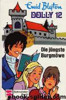 Dolly - 12 - Die juegste Burgmoewe by Enid Blyton