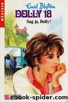 Dolly - 18 - Sag ja, Dolly! by Enid Blyton