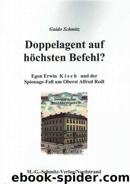 Doppelagent auf höchsten Befehl?: Egon Erwin Kisch und der Spionage-Fall um Oberst Alfred Redl by Guido Schmitz