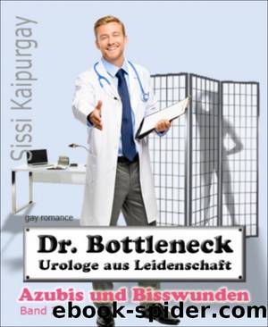 Dr. Bottleneck, Urologe aus Leidenschaft by Sissi Kaipurgay