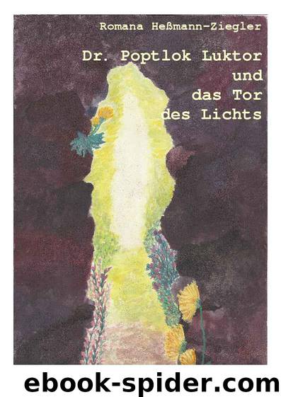 Dr. Poptlok Luktor und das Tor des Lichts (German Edition) by Heßmann-Ziegler Romana