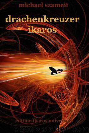 Drachenkreuzer Ikaros: Roman (German Edition) by Szameit Michael