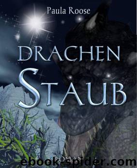 Drachenstaub: Roman - Band 2 der Drachentau-Saga (German Edition) by Roose Paula