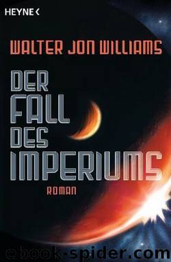 Dread Empire's Fall 01 - Der Fall des Imperiums by Williams Walter Jon