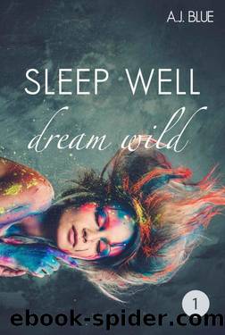 Dream Wild 01 - Sleep well by A.J. Blue