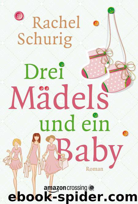 Drei Maedels und ein Baby by Rachel Schurig