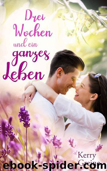 Drei Wochen und ein ganzes Leben (German Edition) by Kerry Greine