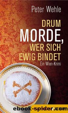 Drum morde, wer sich ewig bindet by Peter Wehle