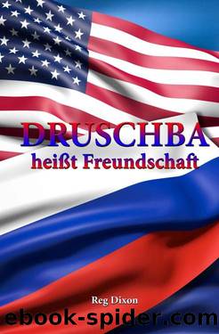 Druschba heisst Freundschaft (German Edition) by Reg Dixon