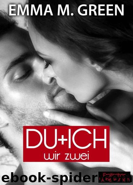 Du + Ich = Wir Zwei, 12 by Emma M. Green