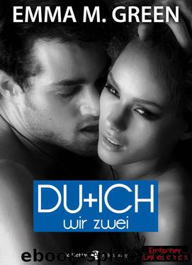 Du + Ich = Wir Zwei, 5 by Emma M.Green