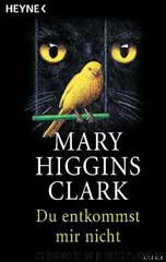 Du Entkommst Mir Nicht by Clark Mary Higgins