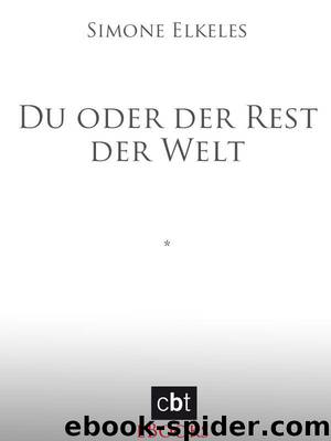 Du oder der Rest der Welt by Elkeles Simone