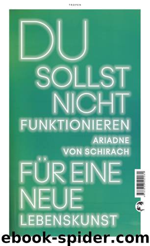 Du sollst nicht funktionieren - für eine neue Lebenskunst by Ariadne von Schirach