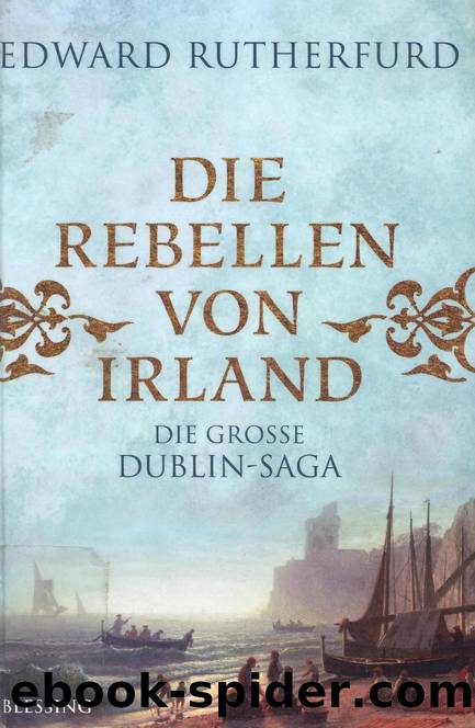 Dublin-Saga - 02 - Die Rebellen von Irland by Rutherfurd Edward