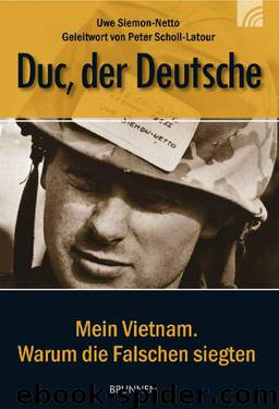 Duc, der Deutsche: Mein Vietnam. Warum die Falschen siegten (German Edition) by Uwe Siemon-Netto