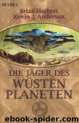 Dune 07 - Die Jäger des Wüstenplaneten by Herbert Brian & Anderson Kevin J