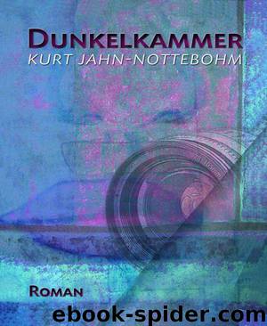 Dunkelkammer: Frank Wallerts erster Fall (German Edition) by Jahn-Nottebohm Kurt