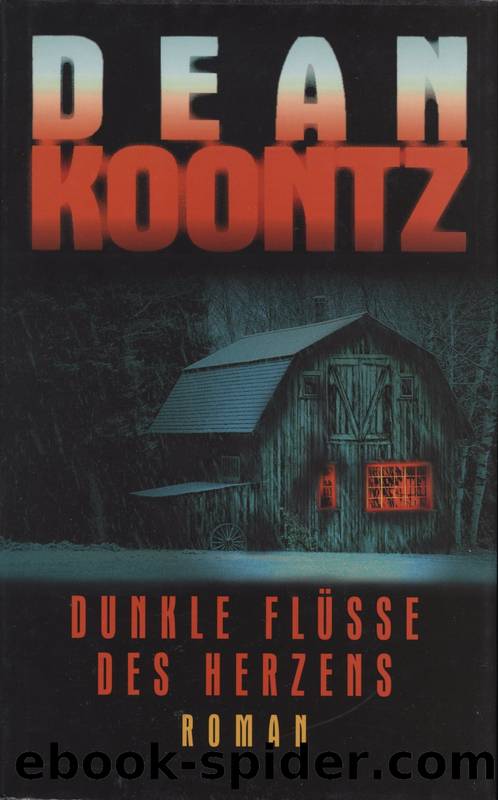 Dunkle Flüsse Des Herzens by Dean R. Koontz