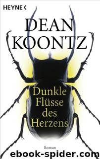 Dunkle Flüsse des Herzens by Dean Koontz