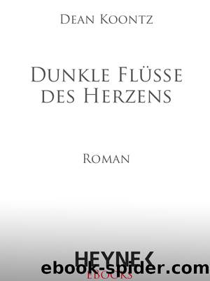 Dunkle Fluesse des Herzens - Roman by Dean Koontz