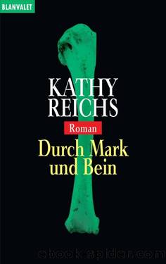 Durch Mark und Bein by Kathy Reichs