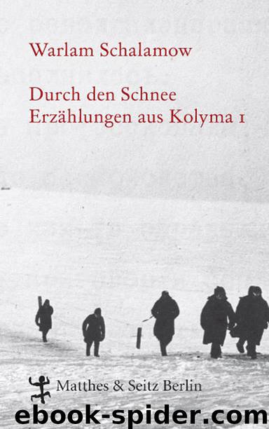 Durch den Schnee: Erzählungen aus Kolyma 1 (German Edition) by Schalamow Warlam