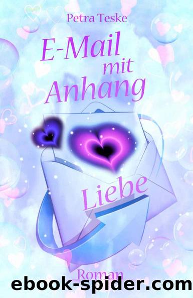 E-Mail mit Anhang Liebe: Roman (German Edition) by Petra Teske