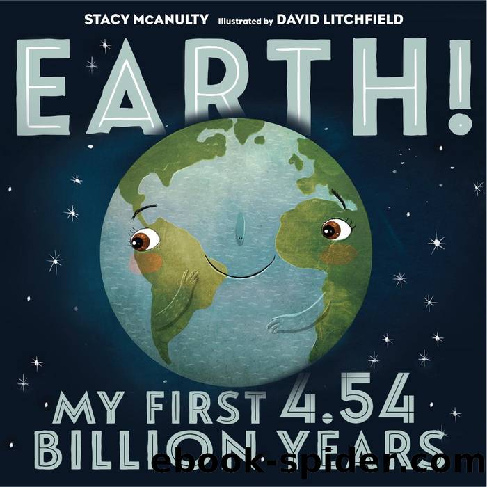 Earth! My First 4.54 Billion Years by McAnulty Stacy